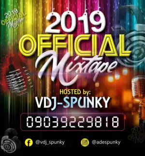 DJ Spunky - 2019 Official Mixtape (Best Naija Songs Mix)